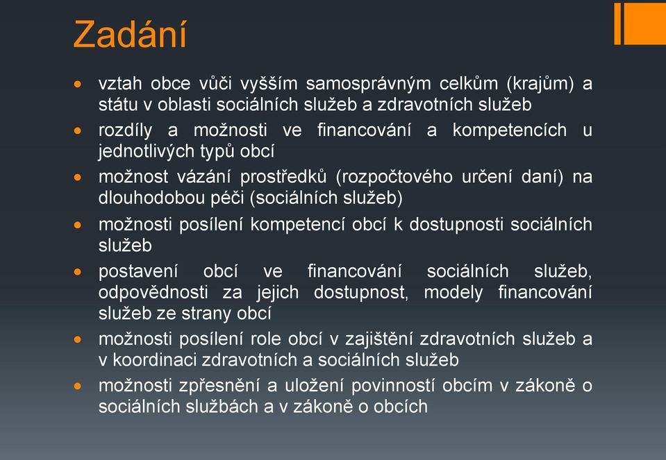 sociálních služeb postavení obcí ve financování sociálních služeb, odpovědnosti za jejich dostupnost, modely financování služeb ze strany obcí možnosti posílení role