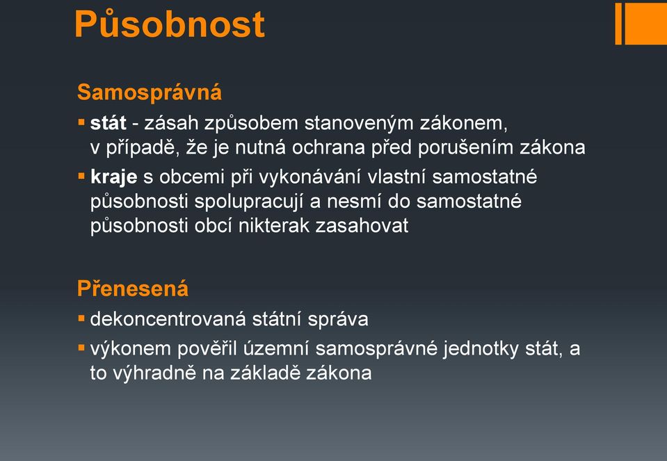 spolupracují a nesmí do samostatné působnosti obcí nikterak zasahovat Přenesená