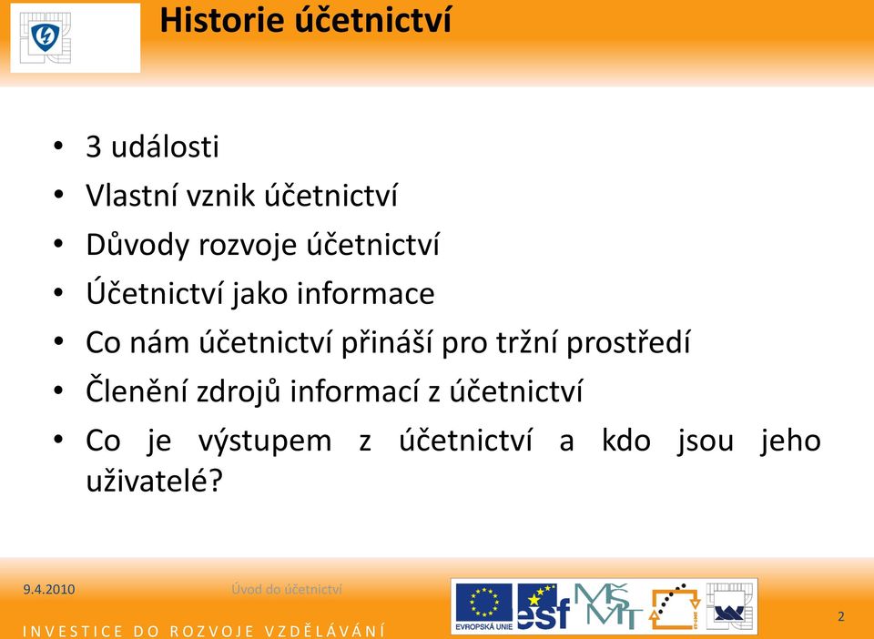 přináší pro tržní prostředí Členění zdrojů informací z účetnictví Co