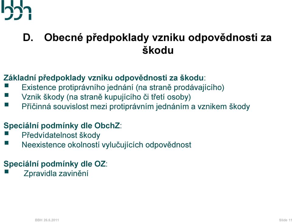 Příčinná souvislost mezi protiprávním jednáním a vznikem škody Speciální podmínky dle ObchZ: Předvídatelnost