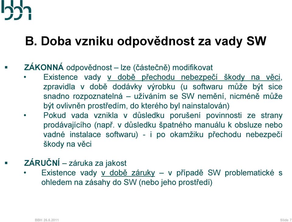 vznikla v důsledku porušení povinnosti ze strany prodávajícího (např.