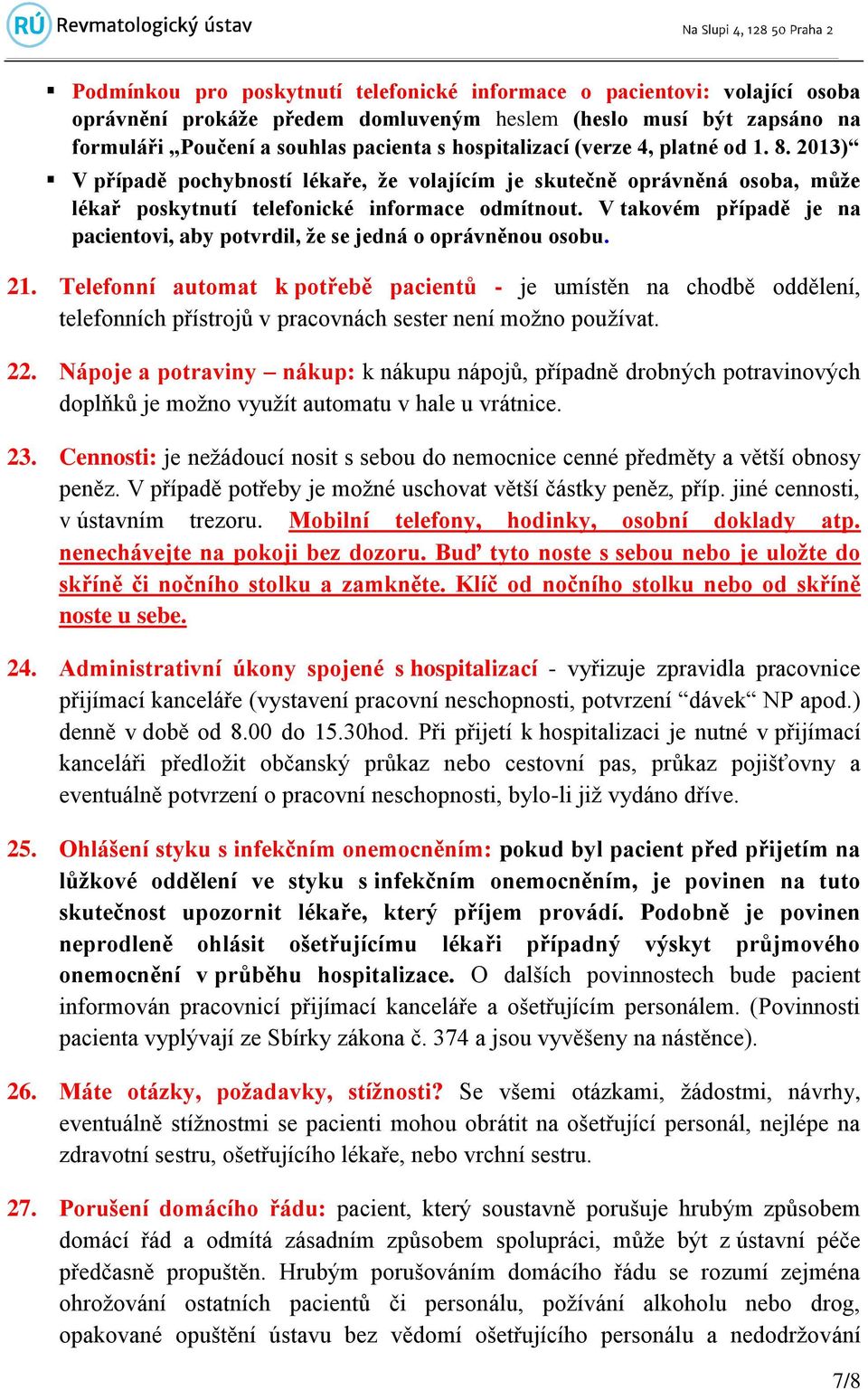 V takovém případě je na pacientovi, aby potvrdil, že se jedná o oprávněnou osobu. 21.