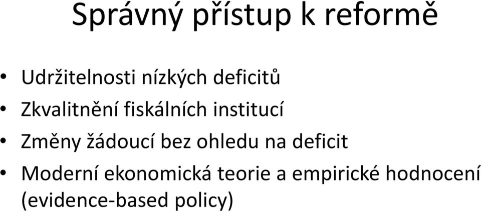 žádoucí bez ohledu na deficit Moderní ekonomická