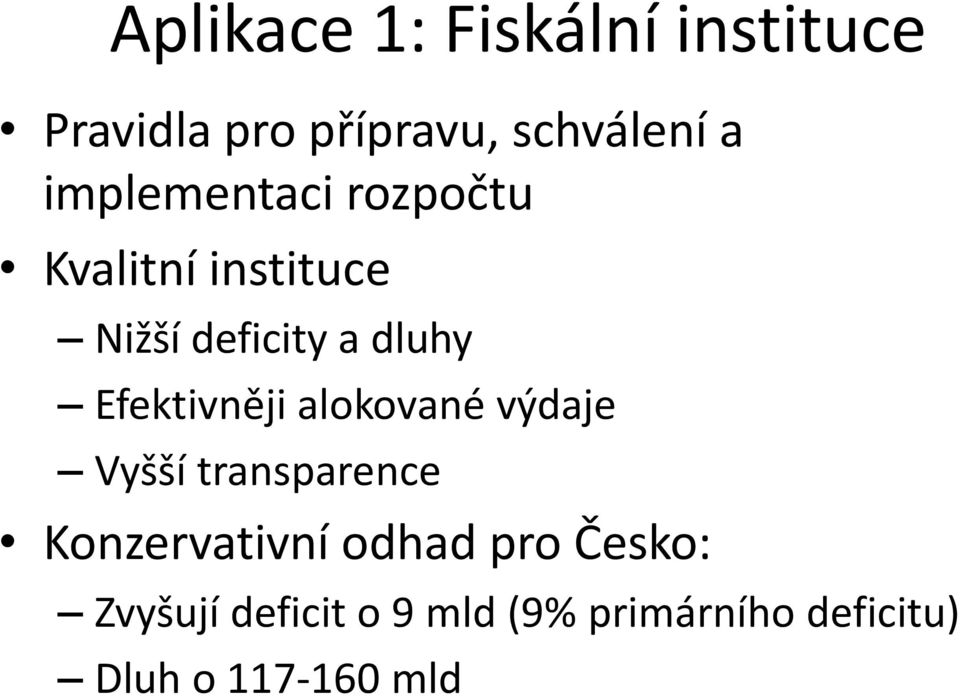 Efektivněji alokované výdaje Vyšší transparence Konzervativní odhad