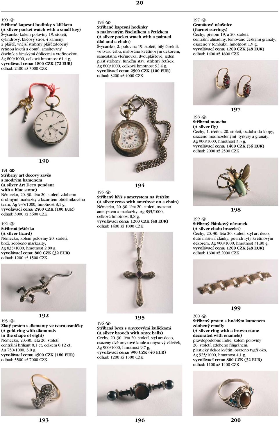 g, vyvolávací cena: 1800 CZK (72 EUR) odhad: 2400 až 3000 CZK 194 N Stříbrné kapesní hodinky s malovaným číselníkem a řetízkem (A silver pocket watch with a painted dial and a chain) Švýcarsko, 2.