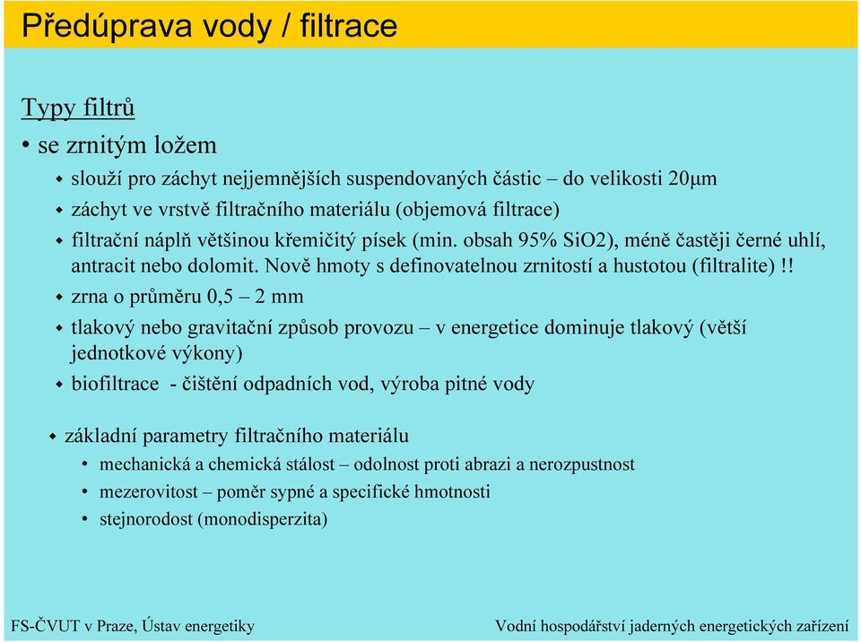 Nově hmoty s definovatelnou zrnitostí a hustotou (filtralite)!