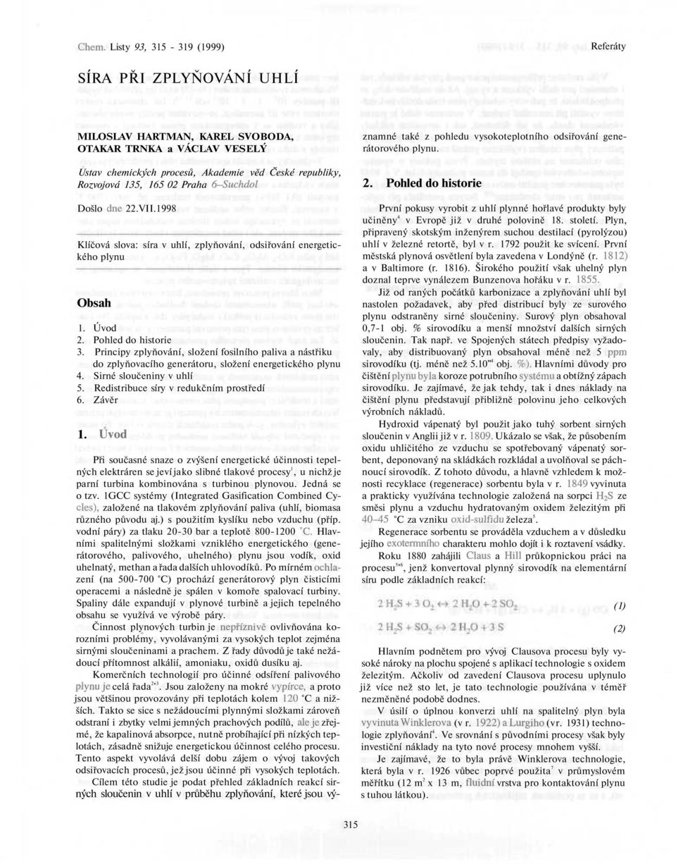 Principy zplyňování, složení fosilního pliv nástřiku do zplyňovcího generátoru, složení energetického plynu 4. Sirné sloučeniny v uhlí 5. Redistribuce síry v redukčním prostředí 6. Závěr 1.