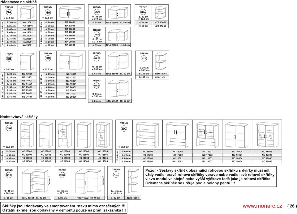 65 cm v. 55.2 cm š. 65 cm NRB v. 55.2 cm NRB 16501 - v. 55.2 cm NZB 13001 NZB 23001 NRB 28501 - Hl. 60 cm Nádstavbové skøíòky NC NC v. 88.