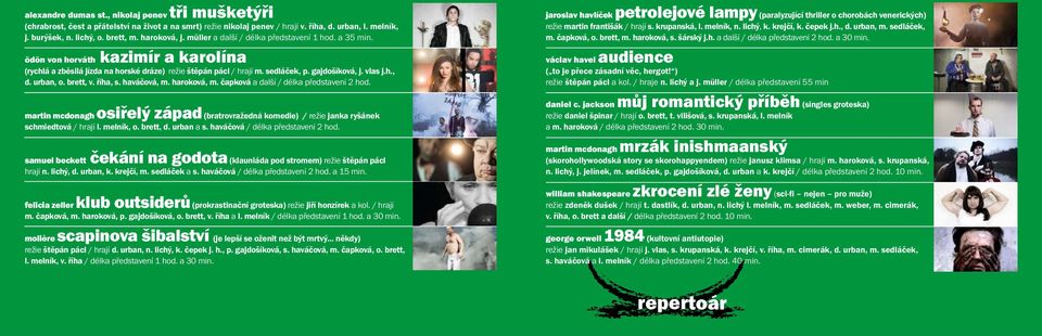 vlas j.h., d. urban, o. brett, v. říha, s. haváčová, m. haroková, m. čapková a další / délka představení 2 hod.