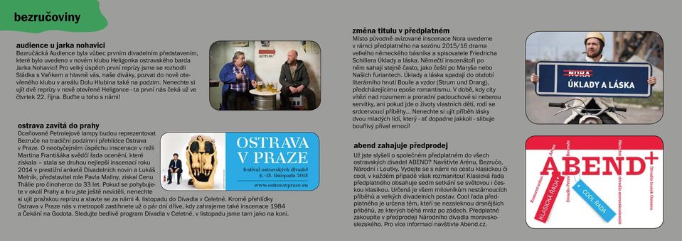 Nenechte si ujít dvě reprízy v nově otevřené Heligonce - ta první nás čeká už ve čtvrtek 22. října. Buďte u toho s námi!