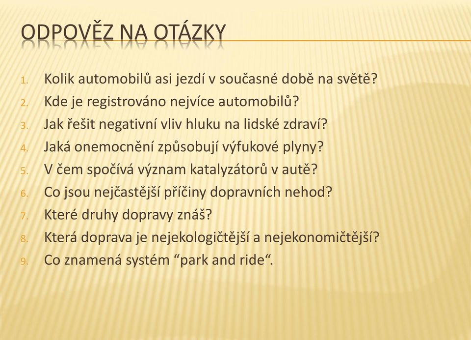 Jaká onemocnění způsobují výfukové plyny? 5. V čem spočívá význam katalyzátorů v autě? 6.