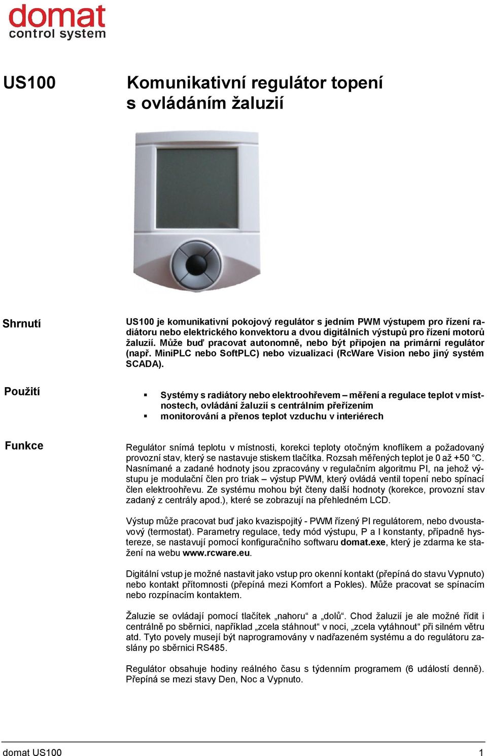 MiniPLC nebo SoftPLC) nebo vizualizaci (RcWare Vision nebo jiný systém SCADA).