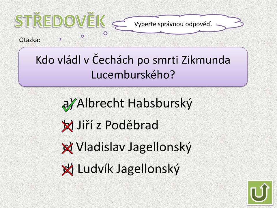 a) Albrecht Habsburský b) Jiří z