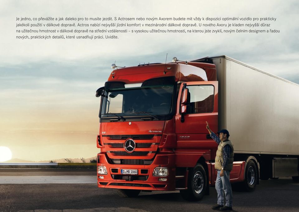 Actros nabízí nejvyšší jízdní komfort v mezinárodní dálkové dopravě.