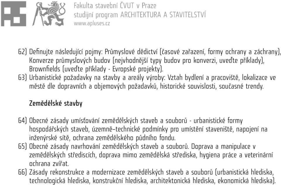 63) Urbanistické požadavky na stavby a areály výroby: Vztah bydlení a pracoviště, lokalizace ve městě dle dopravních a objemových požadavků, historické souvislosti, současné trendy.