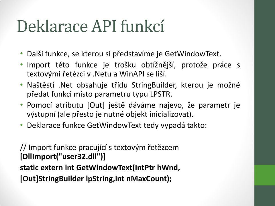 Net obsahuje třídu StringBuilder, kterou je možné předat funkci místo parametru typu LPSTR.