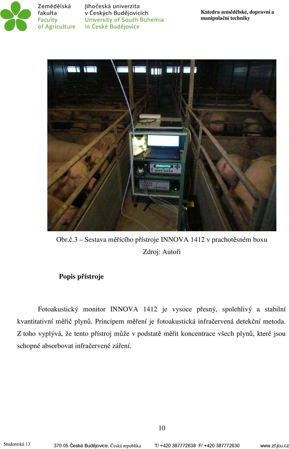 Fotoakustický monitor INNOVA 1412 je vysoce přesný, spolehlivý a stabilní kvantitativní měřič