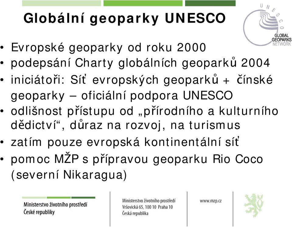 UNESCO odlišnost přístupu od přírodního a kulturního dědictví, důraz na rozvoj, na