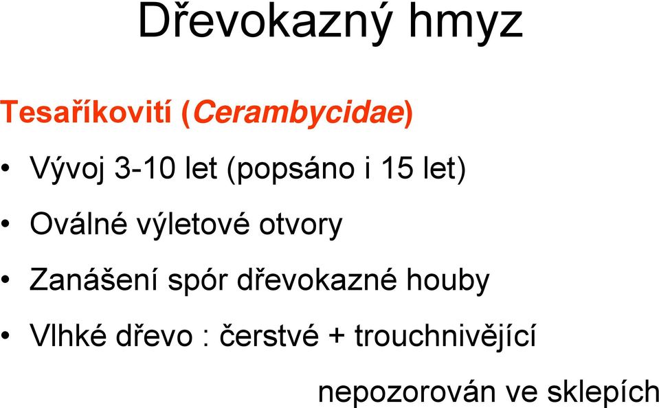 výletové otvory Zanášení spór dřevokazné houby