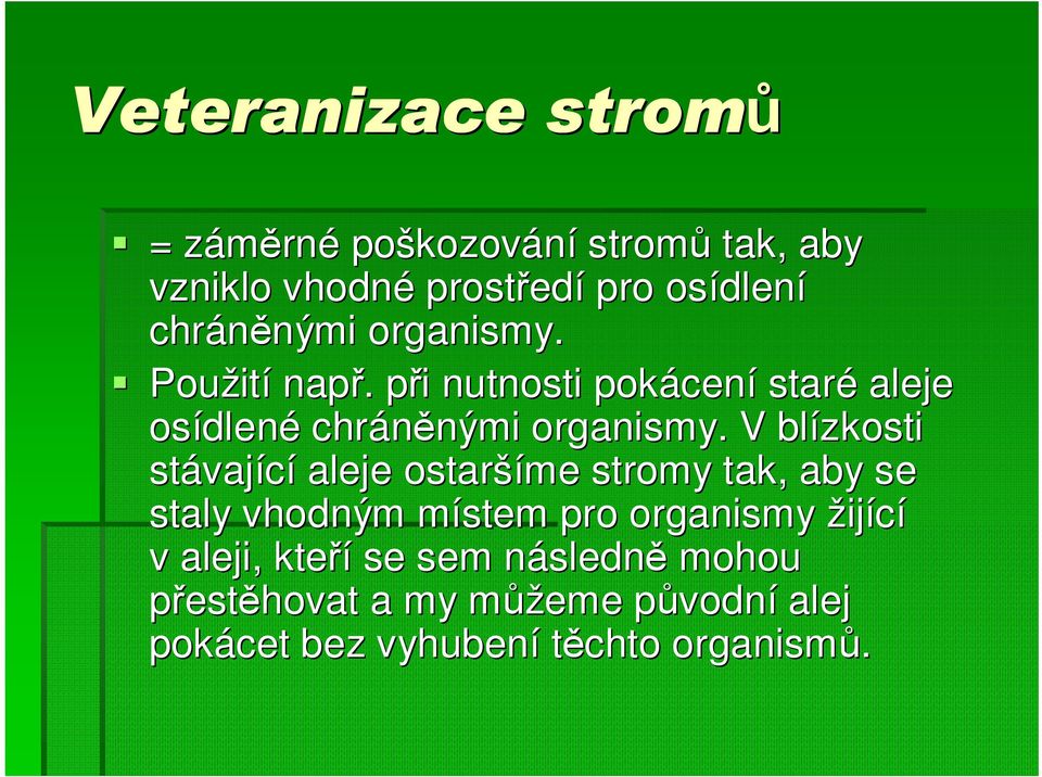 . při p i nutnosti pokácen cení staré aleje osídlen dlené chráněnými nými organismy.