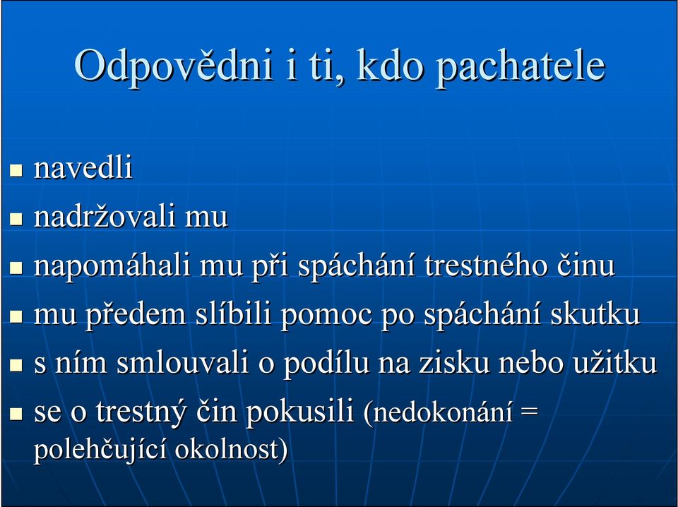 spách chání skutku s ním n m smlouvali o podílu na zisku nebo