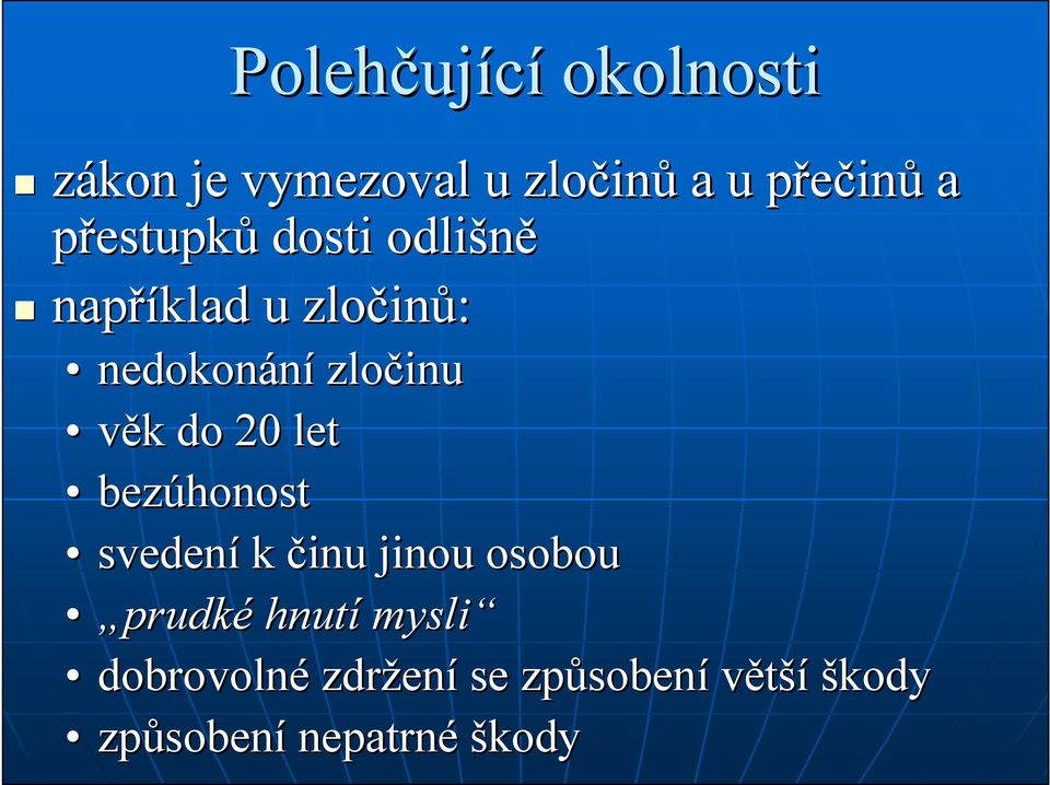 do 20 let bezúhonost svedení k činu jinou osobou prudké hnutí mysli