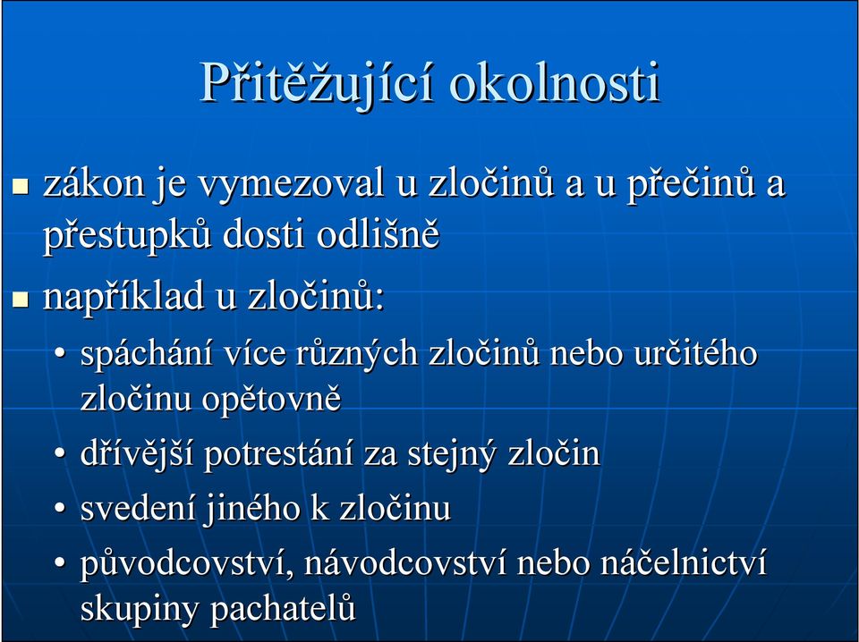 určit itého zločinu opětovn tovně dřívější potrestání za stejný zločin svedení