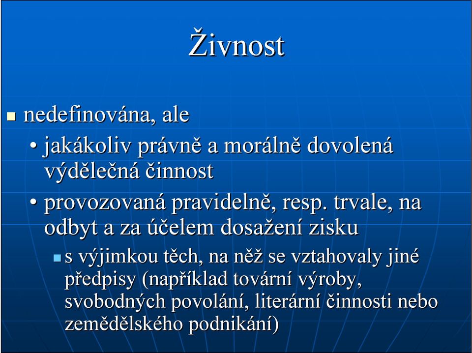 trvale, na odbyt a za účelem dosažen ení zisku s výjimkou těch, t na něžn se