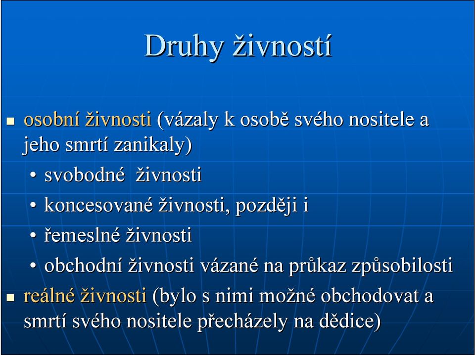 obchodní živnosti vázanv zané na průkaz způsobilosti reáln lné živnosti (bylo