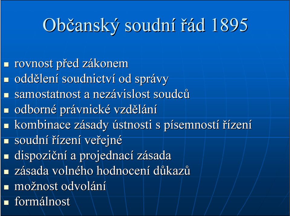 kombinace zásady z ústnosti s písemnostp semností řízení soudní řízení veřejn