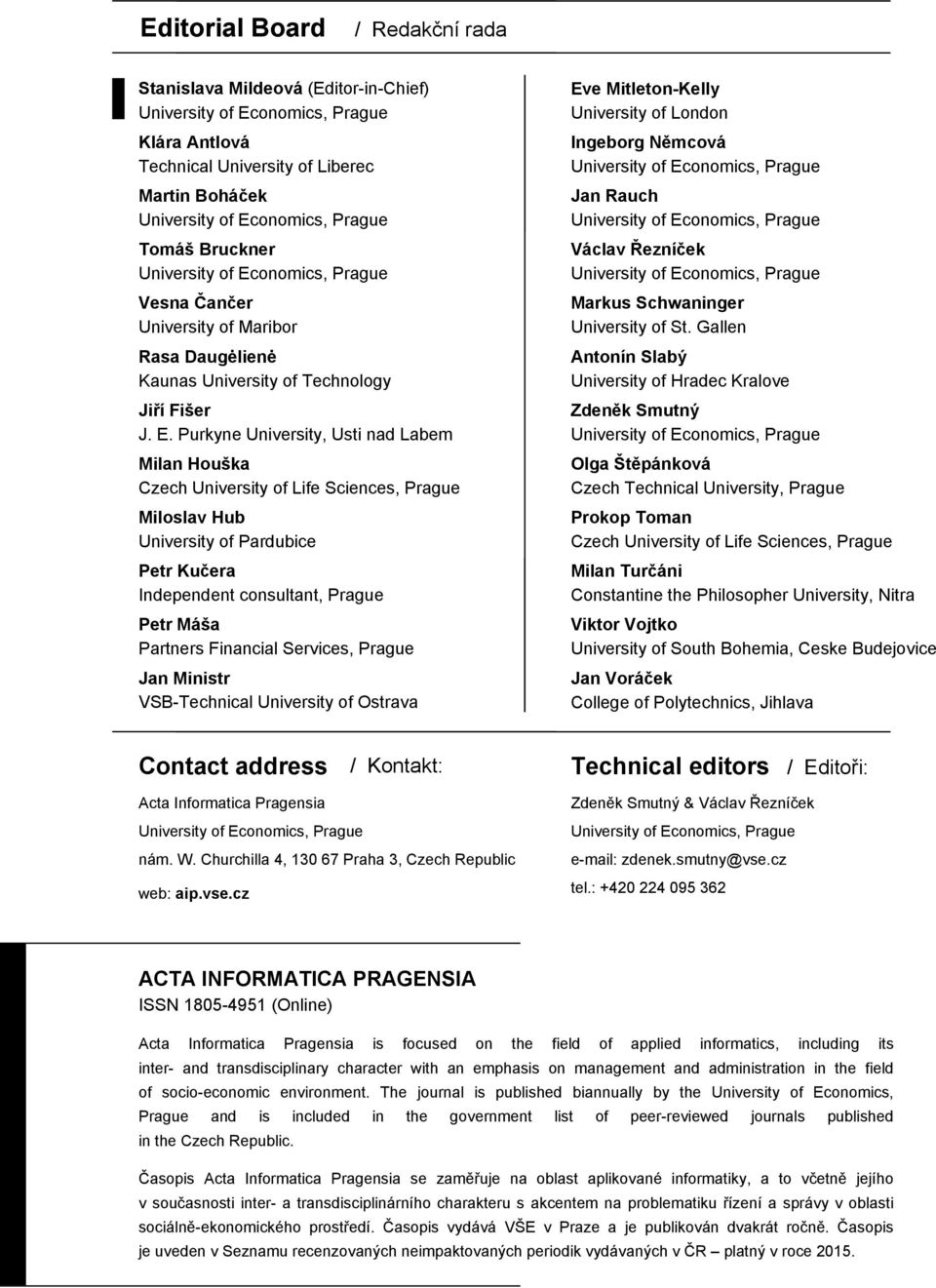 onomics, Prague Vesna Čančer University of Maribor Rasa Daugėlienė Kaunas University of Technology Jiří Fišer J. E.