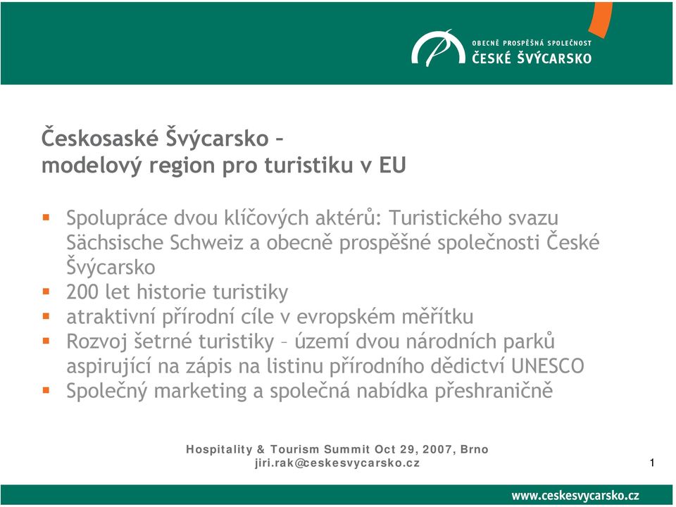 turistiky atraktivní přírodní cíle v evropském měřítku Rozvoj šetrné turistiky území dvou národních