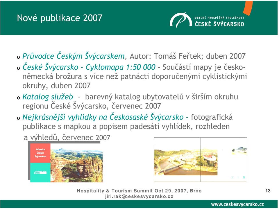 služeb - barevný katalog ubytovatelů v širším okruhu regionu České Švýcarsko, červenec 2007 o Nejkrásnější vyhlídky na