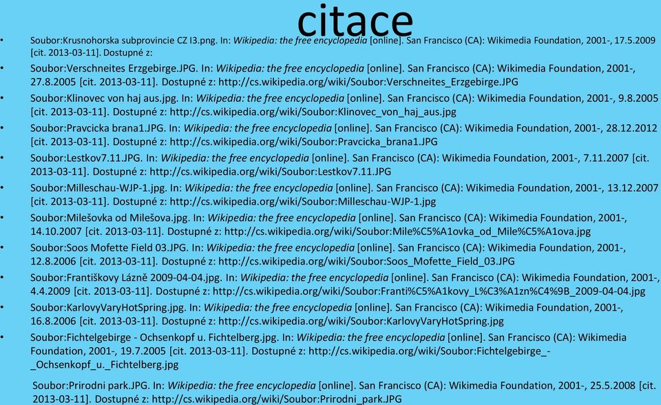 wikipedia.org/wiki/soubor:verschneites_erzgebirge.jpg Soubor:Klinovec von haj aus.jpg. In: Wikipedia: the free encyclopedia [online]. San Francisco (CA): Wikimedia Foundation, 2001-, 9.8.2005 [cit.
