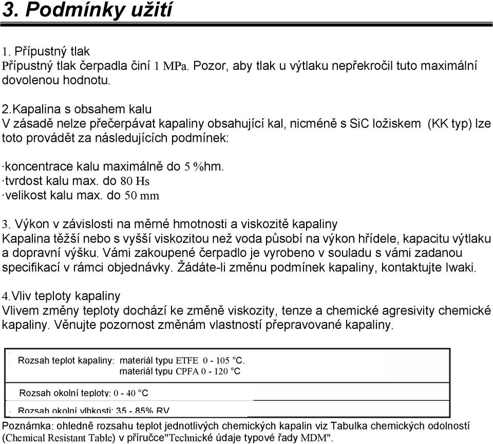 tvrdost kalu max. do 80 Hs velikost kalu max. do 50 mm 3.