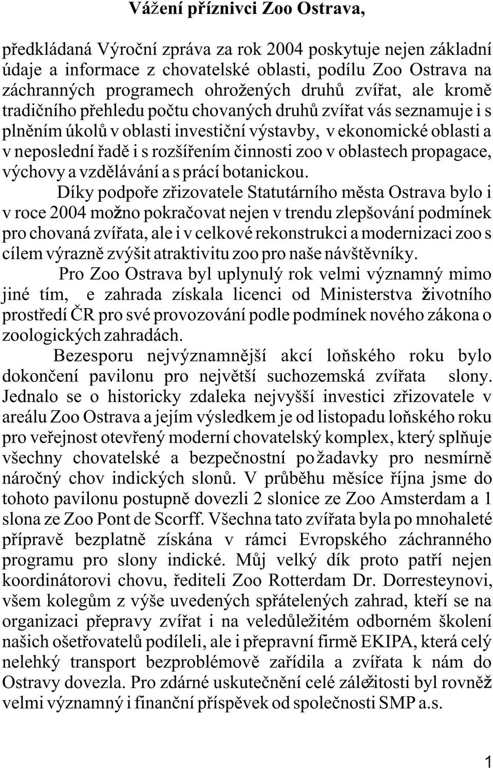 v oblastech propagace, výchovy a vzdìlávání a s prácí botanickou.