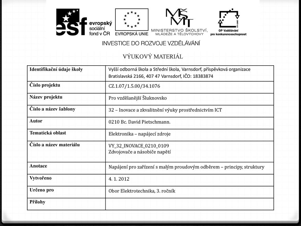 1076 Pro vzdělanější Šluknovsko 32 Inovace a zkvalitnění výuky prostřednictvím ICT 0210 Bc. David Pietschmann.