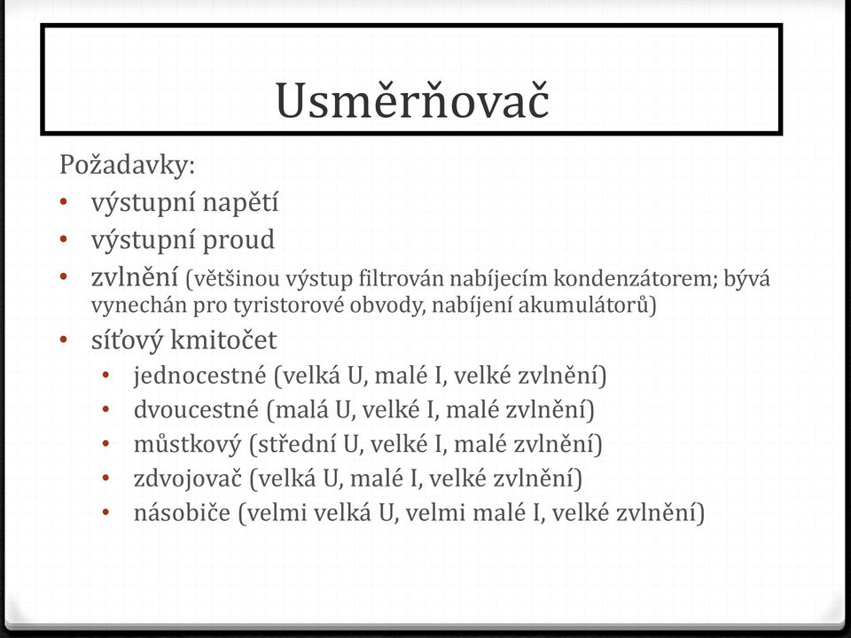 (velká U, malé I, velké zvlnění) dvoucestné (malá U, velké I, malé zvlnění) můstkový (střední U, velké