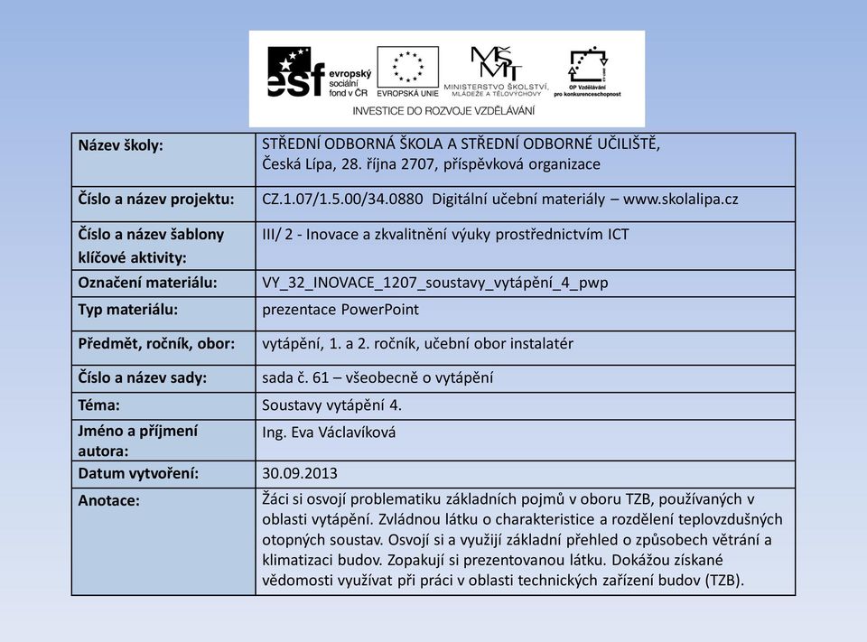 cz III/ 2 - Inovace a zkvalitnění výuky prostřednictvím ICT VY_32_INOVACE_1207_soustavy_vytápění_4_pwp prezentace PowerPoint vytápění, 1. a 2.