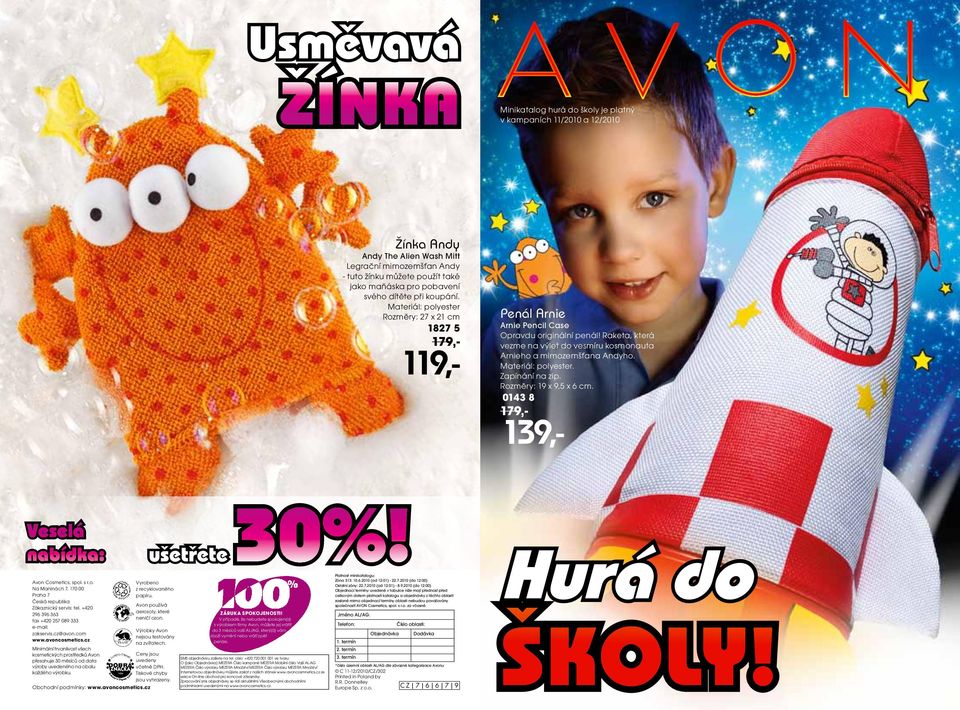 Raketa, která vezme na výlet do vesmíru kosmonauta Arnieho a mimozemšťana Andyho. Rozměry: 19 x 9,5 x 6 cm. 0143 8 Veselá nabídka: Avon Cosmetics, spol. s r.o. Vyrobeno Na Maninách 7, 170 00 z recyklovaného Praha 7 papíru.