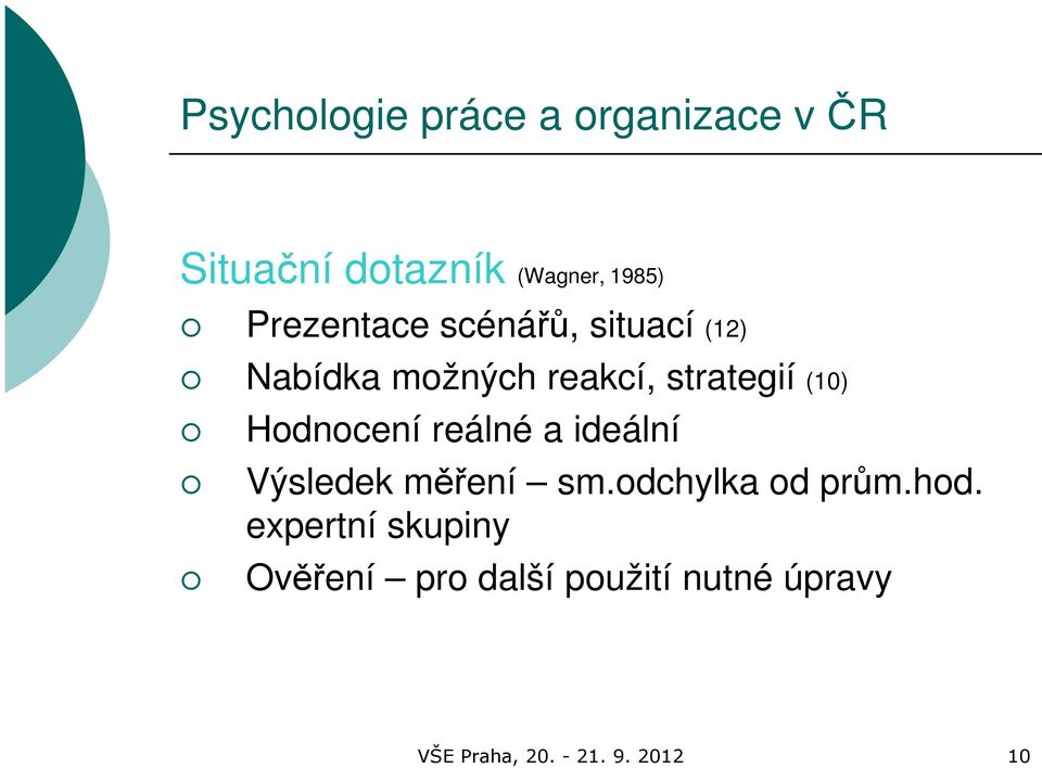 Hodnocení reálné a ideální Výsledek měření sm.odchylka od prům.hod.