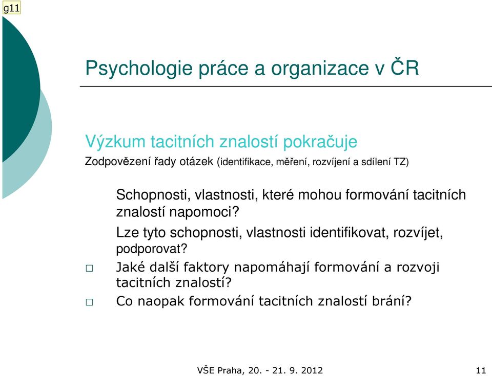 znalostí napomoci? Lze tyto schopnosti, vlastnosti identifikovat, rozvíjet, podporovat?