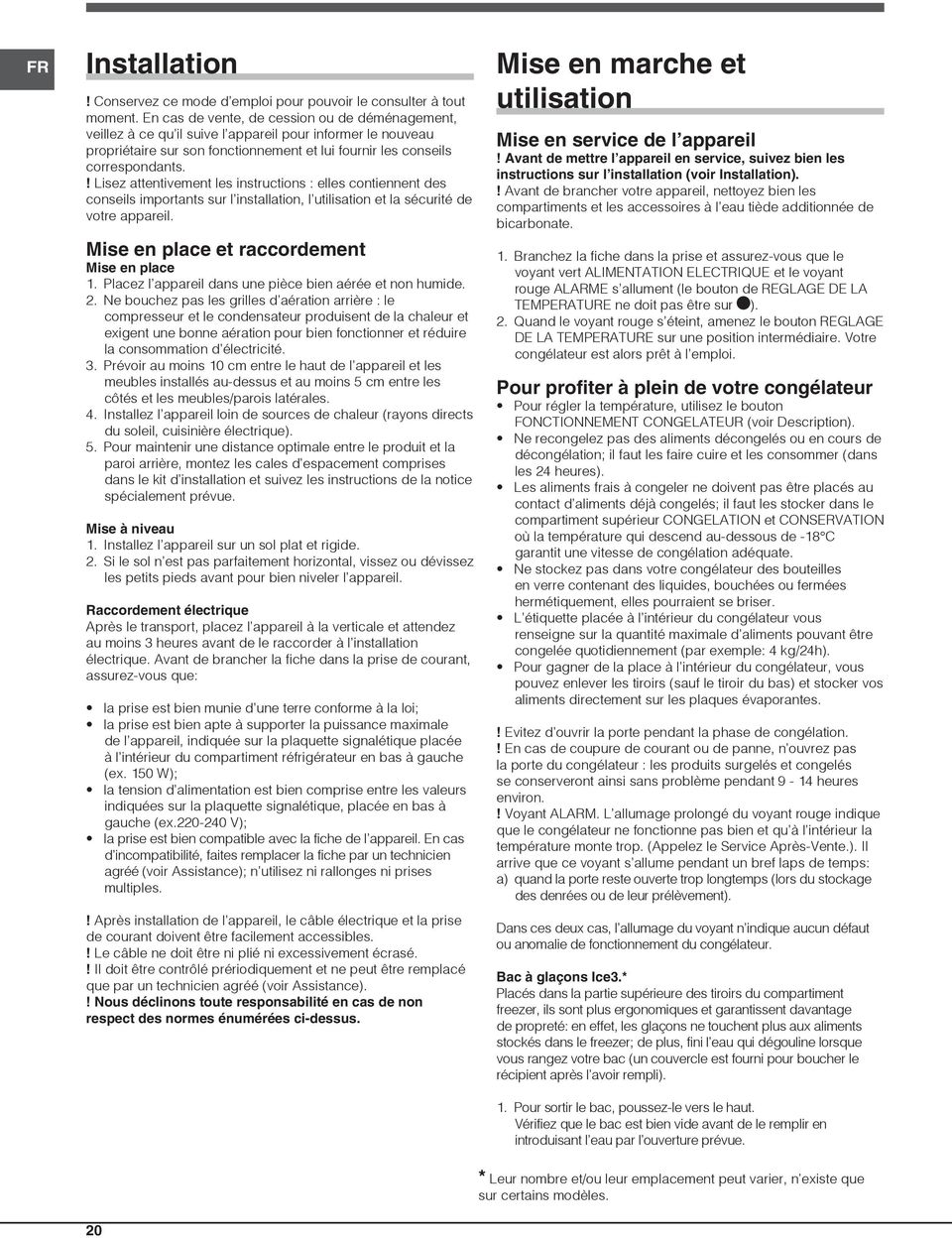 ! Lisez attentivement les instructions : elles contiennent des conseils importants sur l installation, l utilisation et la sécurité de votre appareil. Mise en place et raccordement Mise en place 1.