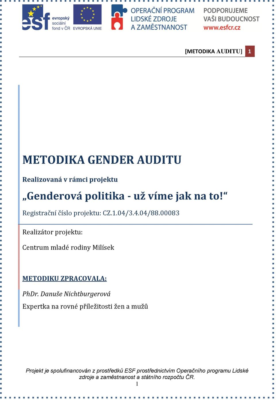 00083 Realizátor projektu: Centrum mladé rodiny Milísek METODIKU