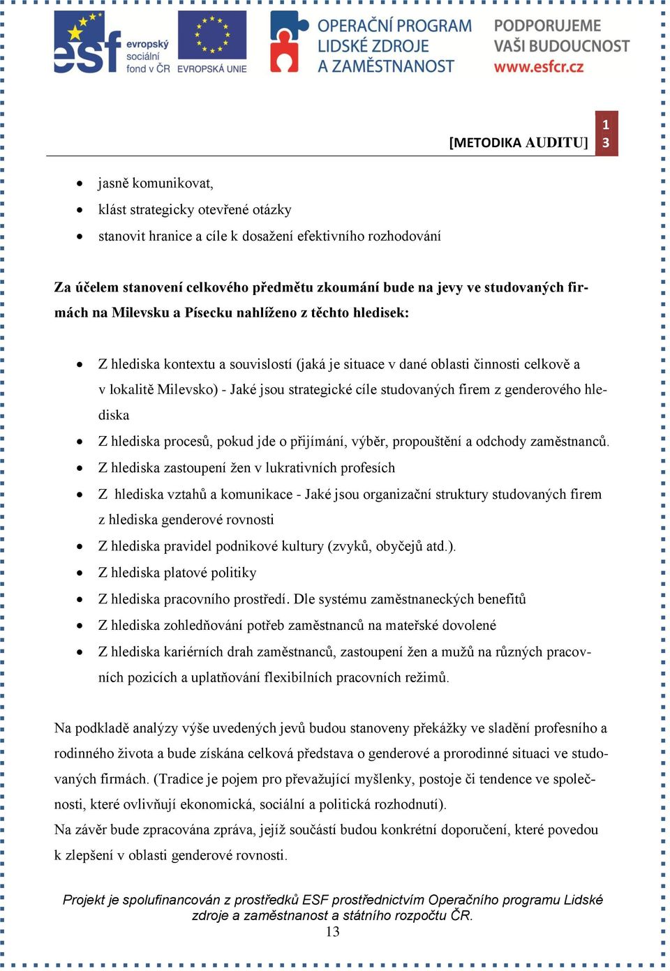 firem z genderového hlediska Z hlediska procesů, pokud jde o přijímání, výběr, propouštění a odchody zaměstnanců.