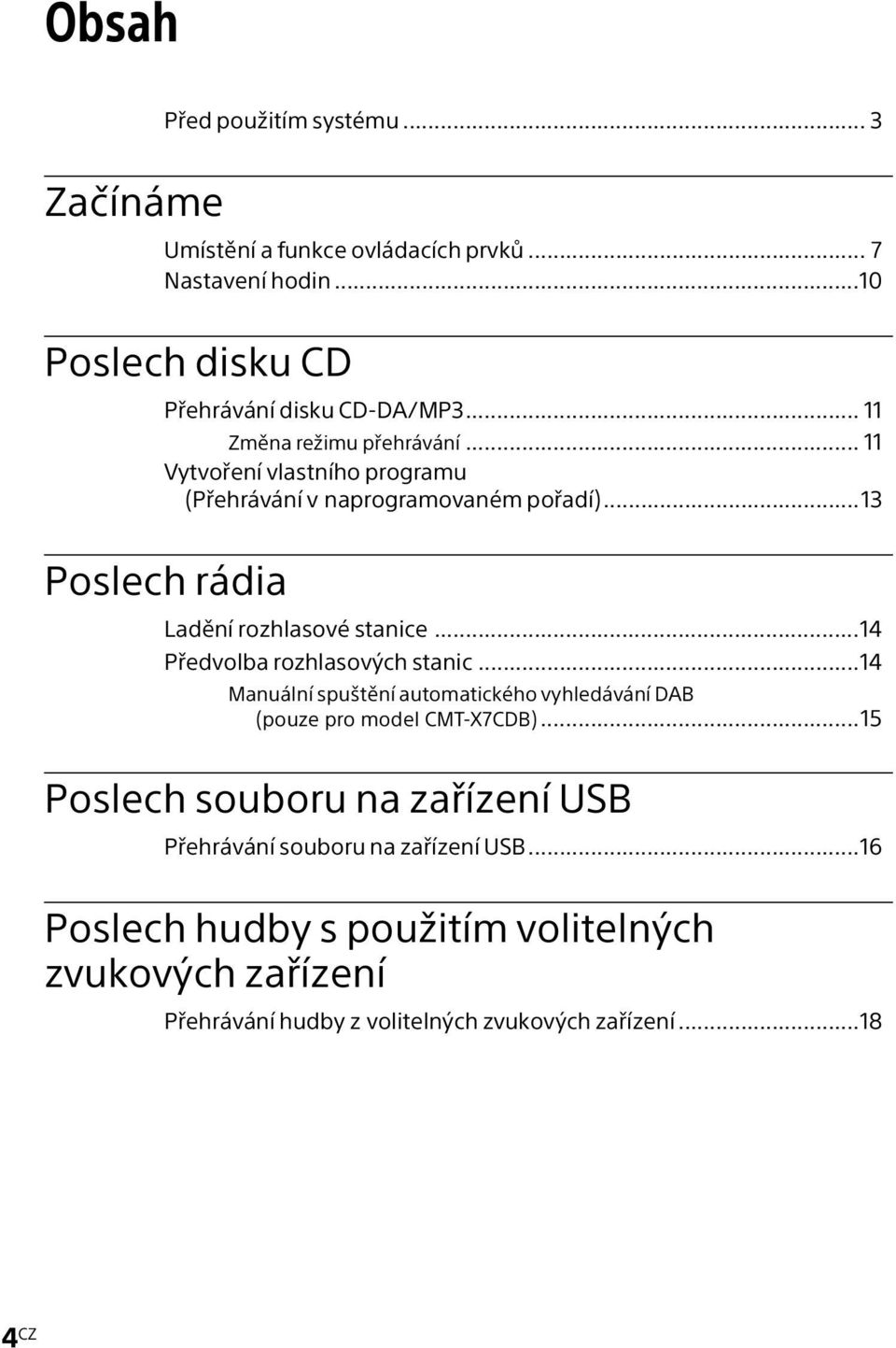 ..14 Předvolba rozhlasových stanic...14 Manuální spuštění automatického vyhledávání DAB (pouze pro model CMT-X7CDB).