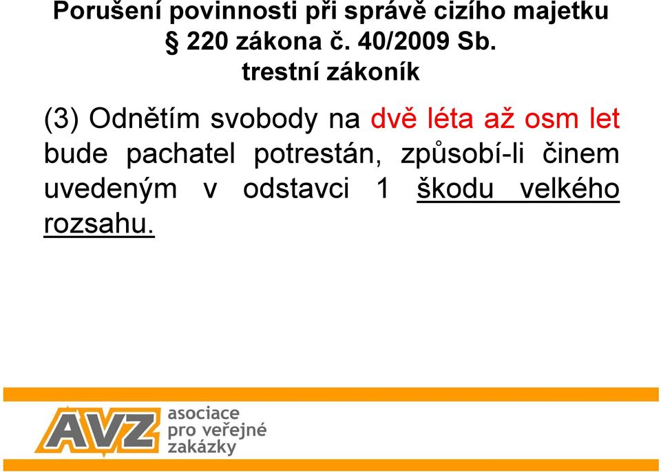 (3) Odnětím svobody na dvě léta až osm let bude