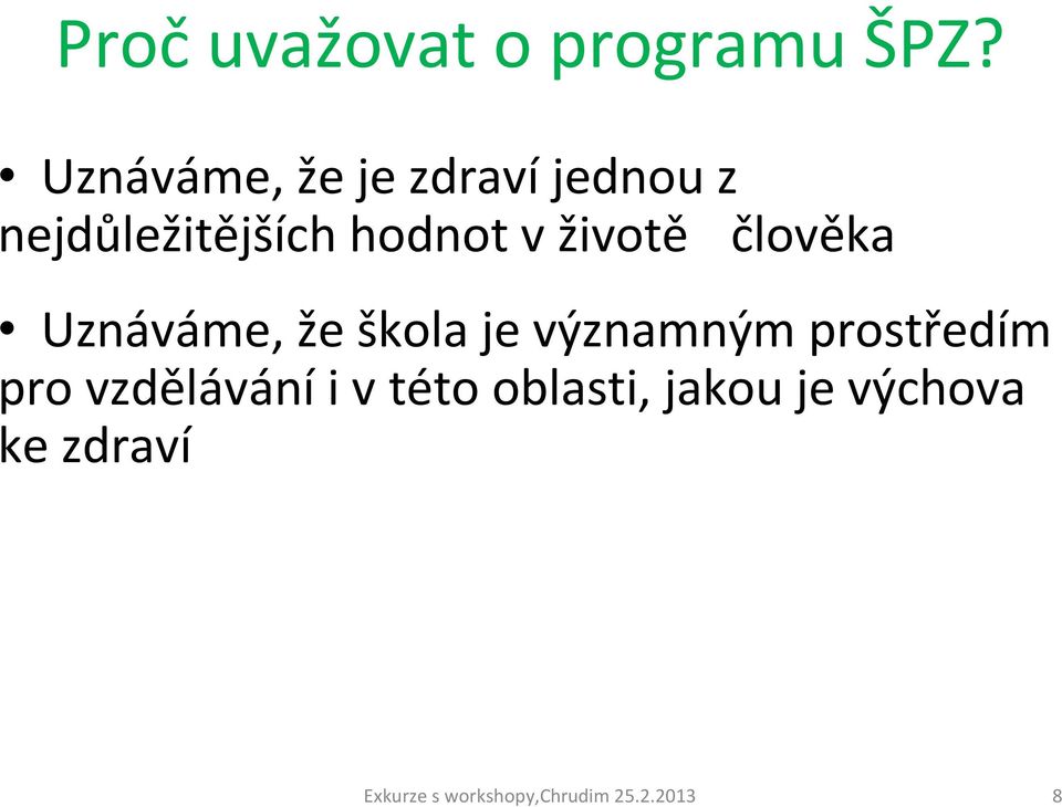 životě člověka Uznáváme, že škola je významným prostředím