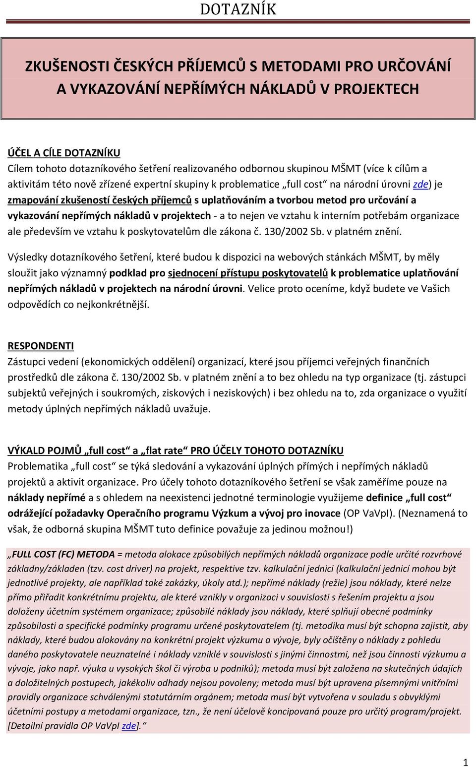 prjektech - a t nejen ve vztahu k interním ptřebám rganizace ale především ve vztahu k pskytvatelům dle zákna č. 130/2002 Sb. v platném znění.