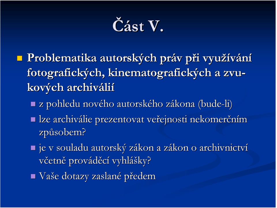 zvu- kových archiváli z pohledu nového autorského zákona z (bude-li) lze archiválie